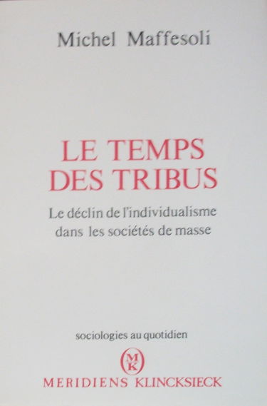Le temps des tribus : le déclin de l'individualisme dans les société de masse