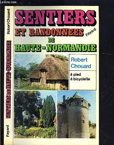 Sentiers et randonnées de Haute-Normandie : à pied, à bicyclette