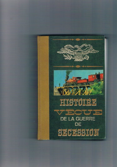 Couverture de Histoire vécue de la guerre de secession Tome 1