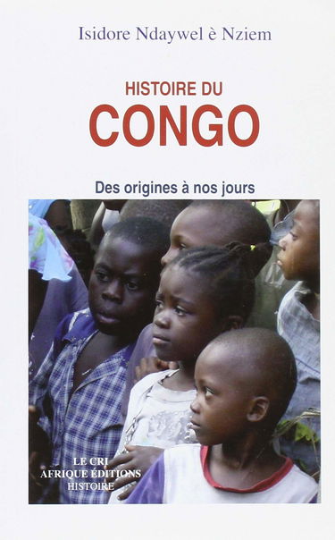Histoire du congo, des origines a nos jours