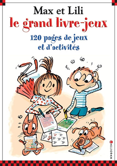 Max et Lili, le grand livre-jeux : 120 pages de jeux et d'activités. Vol. 1