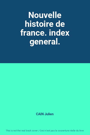 Couverture de Nouvelle histoire de france. index general.