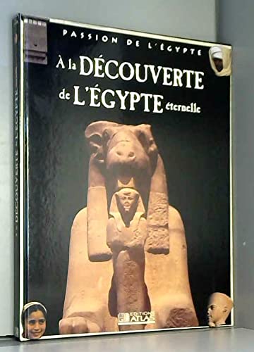 À la découverte de l'Égypte éternelle (Passion de l'Égypte)