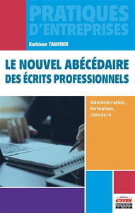 Le nouvel abécédaire des écrits professionnels : administration, formation, concours