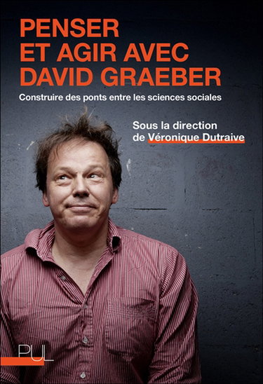 Couverture de Penser et agir avec David Graeber : construire des ponts entre les sciences sociales