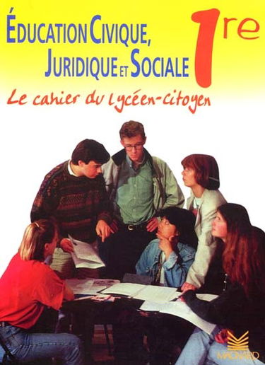 Education civique, juridique et sociale 1re : cahier du lycéen-citoyen