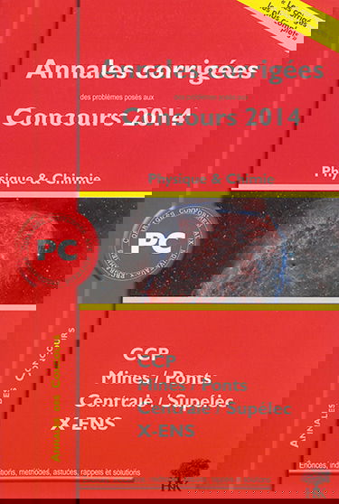 Physique & chimie PC : annales corrigées des problèmes posés aux concours 2014 : CCP, Centrale-Supélec, Mines-Ponts, X-ENS