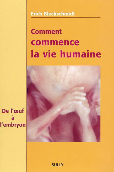 Comment commence la vie humaine : de l'oeuf à l'embryon : observations et conclusions