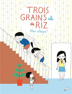 Trois grains de riz. Vol. 2. Max attaque !