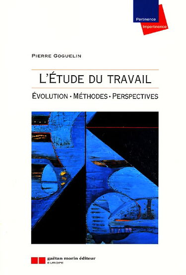 Etude du travail : évolution, méthodes et techniques, perspectives