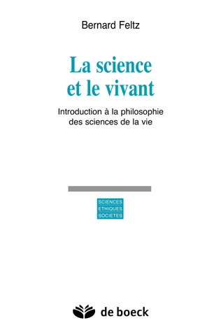 La science et le vivant : introduction à la philosophie des sciences de la vie