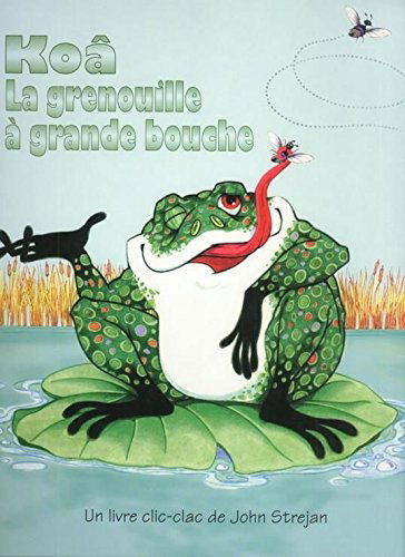 Koâ, la grenouille à grande bouche : un livre clic-clac