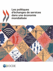 Les politiques d'échanges de services dans une économie mondialisée: Edition 2018