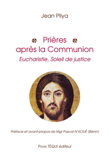 Prières après la communion : eucharistie, soleil de justice : participation active à la messe, prières de communion spirituelle