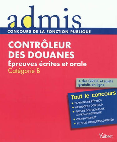 Contrôleur des douanes : épreuves écrites et orale : catégorie B