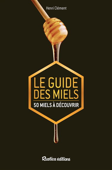 Le guide des miels : 50 miels à découvrir