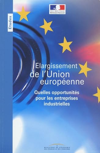 Elargissement de l'union européenne: Quelles opportunités pour les entreprises industrielles ?