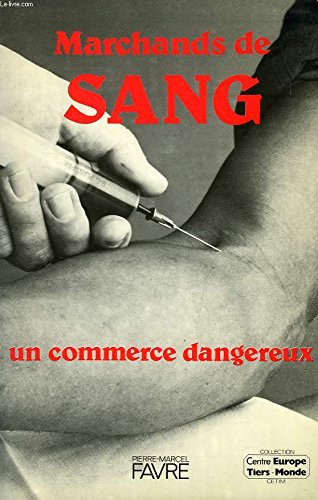 Marchands de sang : un commerce dangereux