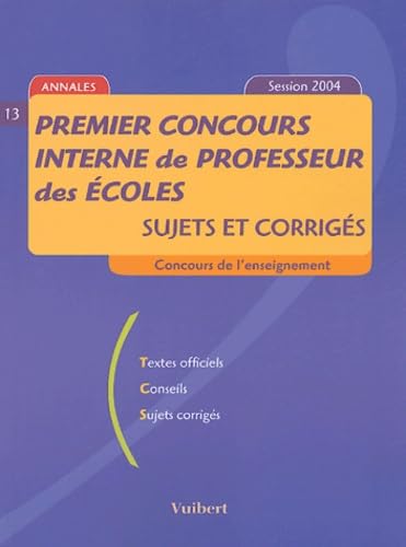 Premier concours interne de professeur des écoles: Sujets et corrigés