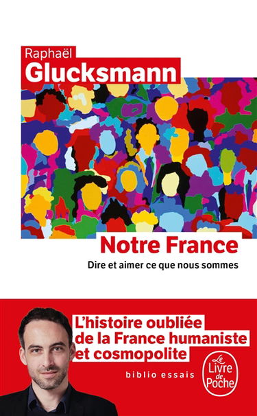 Notre France : dire et aimer ce que nous sommes