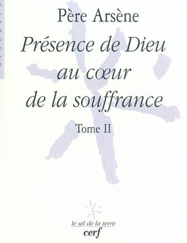 Père Arsène. Vol. 2. Présence de Dieu au coeur de la souffrance