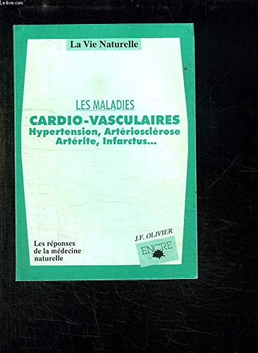 Les Maladies cardio-vasculaires : hypertension, artériosclérose, artérite, infarctus...