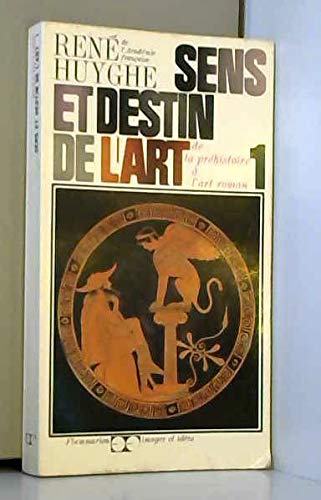 Couverture de Sens Et Destin De L'art 1 De La Préhistoire À L'art Roman par René Huyghe