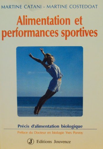 Alimentation et performances sportives : précis d'alimentation biologique