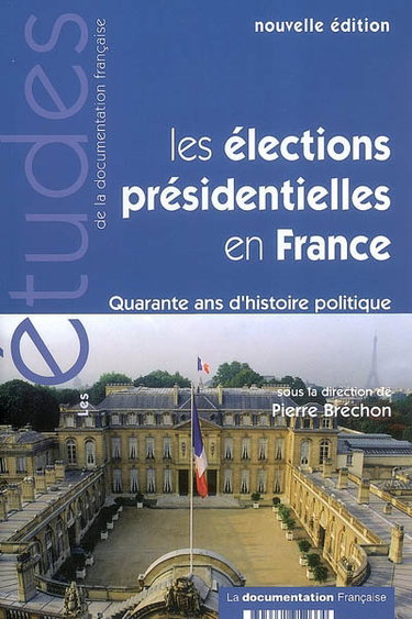 Couverture de Les élections présidentielles en France : 40 ans d'histoire politique