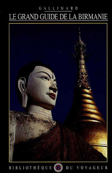 Le Grand guide de la Birmanie : Myanmar