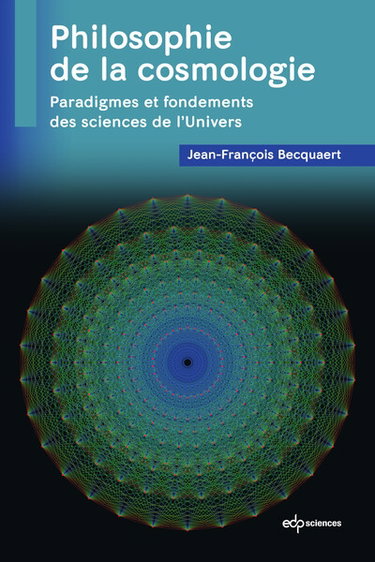 Philosophie de la cosmologie : paradigmes et fondements des sciences de l'Univers