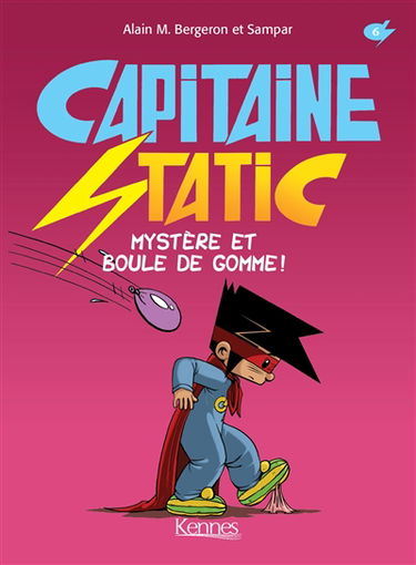 Capitaine Static. Vol. 6. Mystère et boule de gomme !