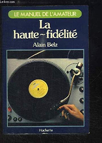 La Haute-fidélité (Le Manuel de l'amateur)