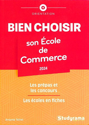 Bien choisir son école de commerce : 2024 : les prépas et les concours, les écoles en fiches