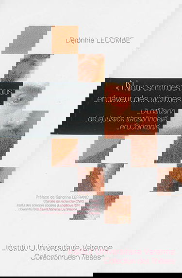 Nous sommes tous en faveur des victimes : la diffusion de la justice transitionnelle en Colombie