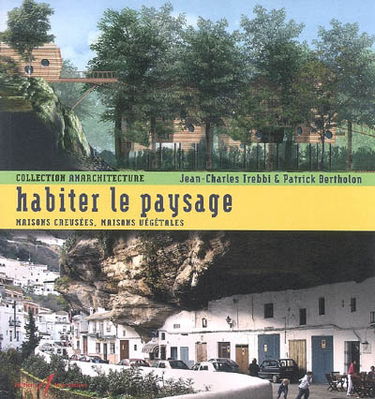 Habiter le paysage : maisons creusées, maisons végétales