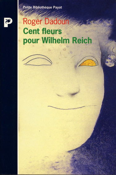 Cent fleurs pour Wilhelm Reich. Qui a peur de Wilhelm Reich
