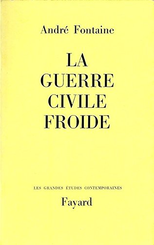 Couverture de André Fontaine. La Guerre civile froide