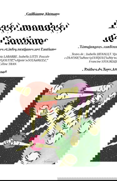 Les mondes de l'autisme: Témoignages, conférences et infos pratiques sur l'autisme