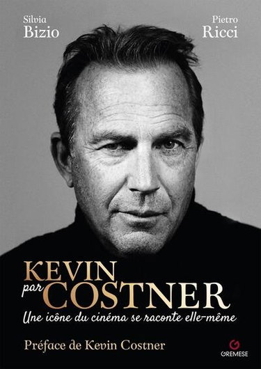 Kevin par Costner : une icône de cinéma se raconte elle-même