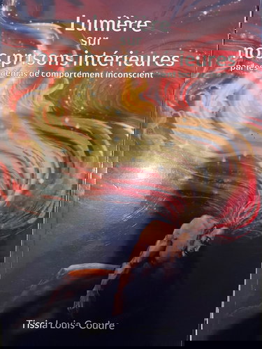 Lumière sur nos prisons intérieures: par les schémas de comportement inconscient