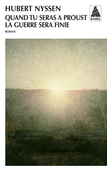 Quand tu seras à Proust, la guerre sera finie