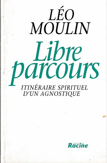 Libre parcours : itinéraire spirituel d'un agnostique