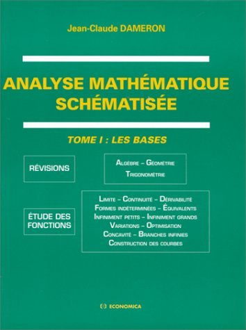 Analyse mathématique schématisée. Vol. 1. Les Bases
