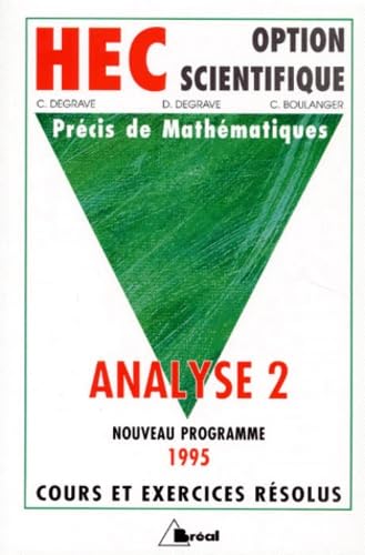Precis De Mathematiques. Tome 3, Analyse 2, Classes Preparatoires Au Haut Enseignement Commercial Option Scientifique, Programme 1995