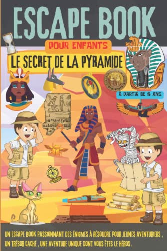 ESCAPE BOOK POUR ENFANTS À PARTIR DE 8 ANS .: LE SECRET DE LA PYRAMIDE .