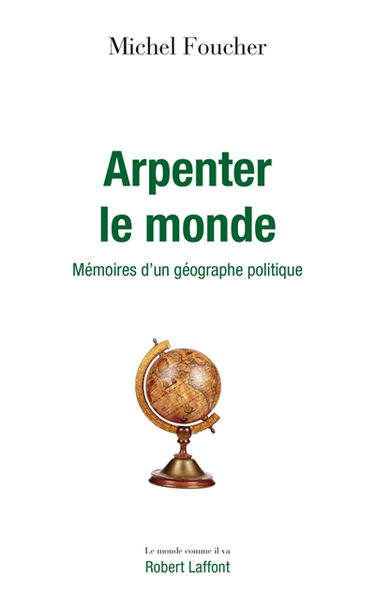Arpenter le monde : mémoires d'un géographe politique