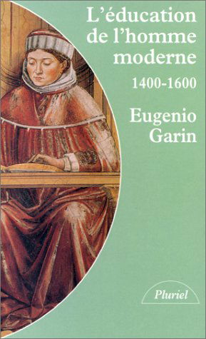 L'éducation de l'homme moderne: La pédagogie de la Renaissance, 1400-1600