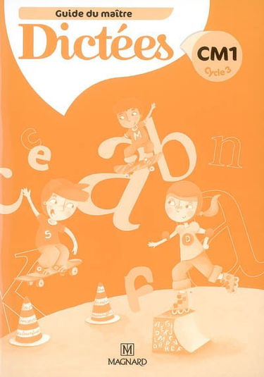 Dictées CM1, cycle 3 : guide du maître