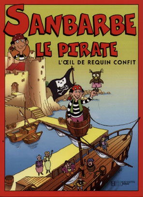 Sanbarbe le pirate : d'après la série d'animation tirée de l'oeuvre de Ricardo Alcantara et de Roser Capdevila. Vol. 1